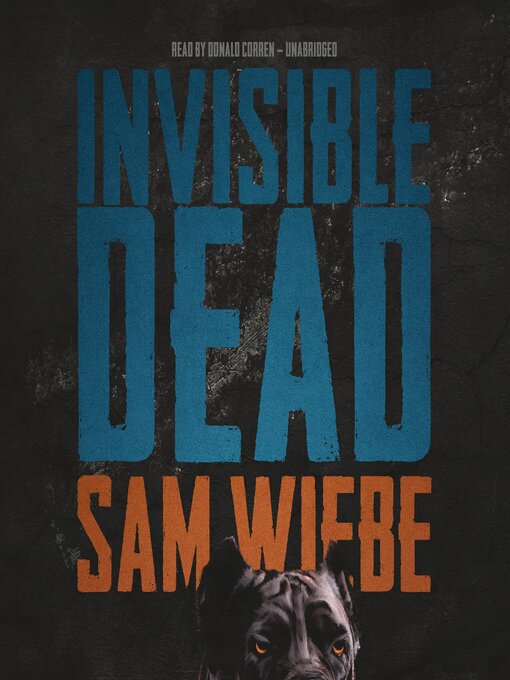 Title details for Invisible Dead by Sam Wiebe - Available